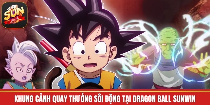 Khung cảnh quay thưởng sôi động tại Dragon Ball Sunwin